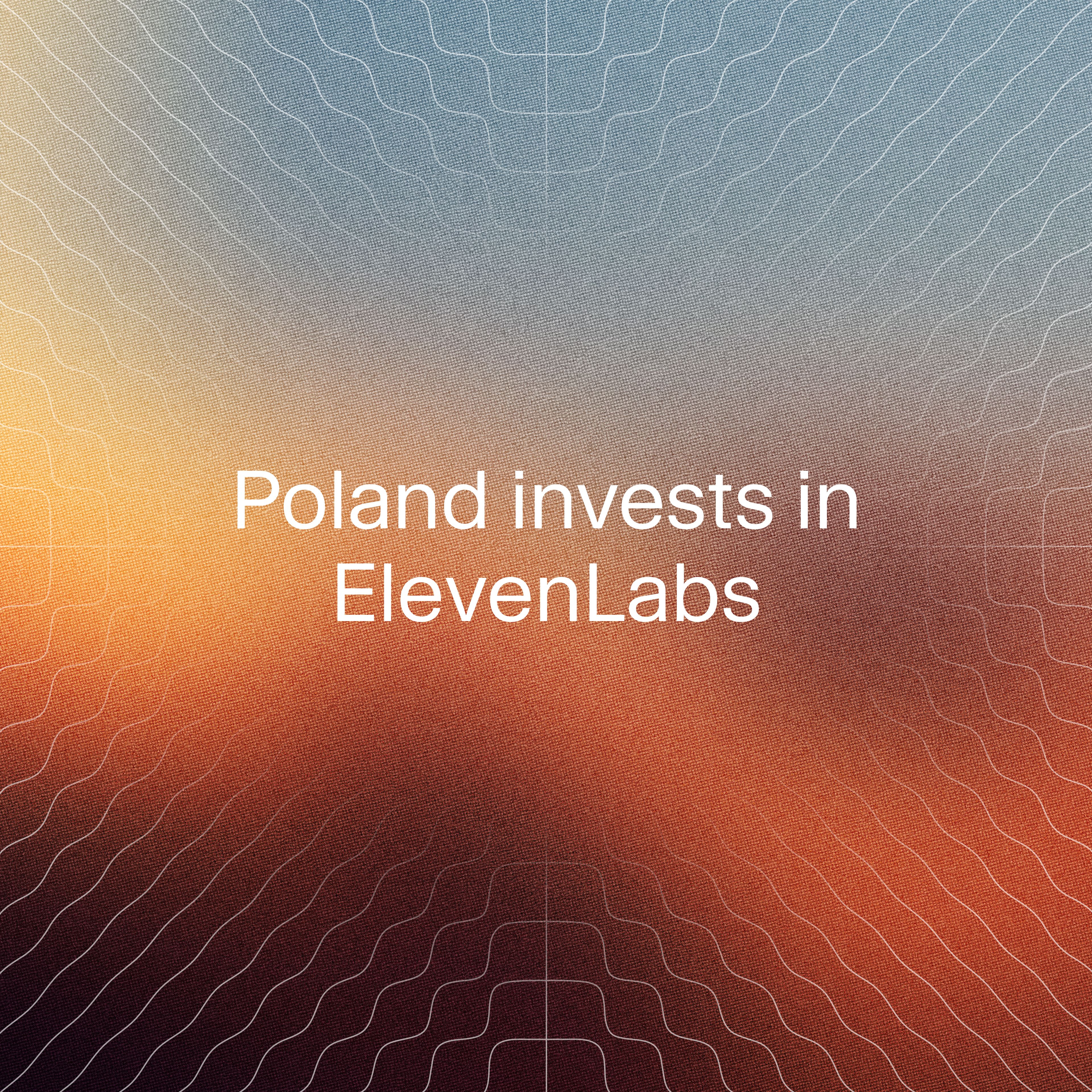Poland invests in ElevenLabs