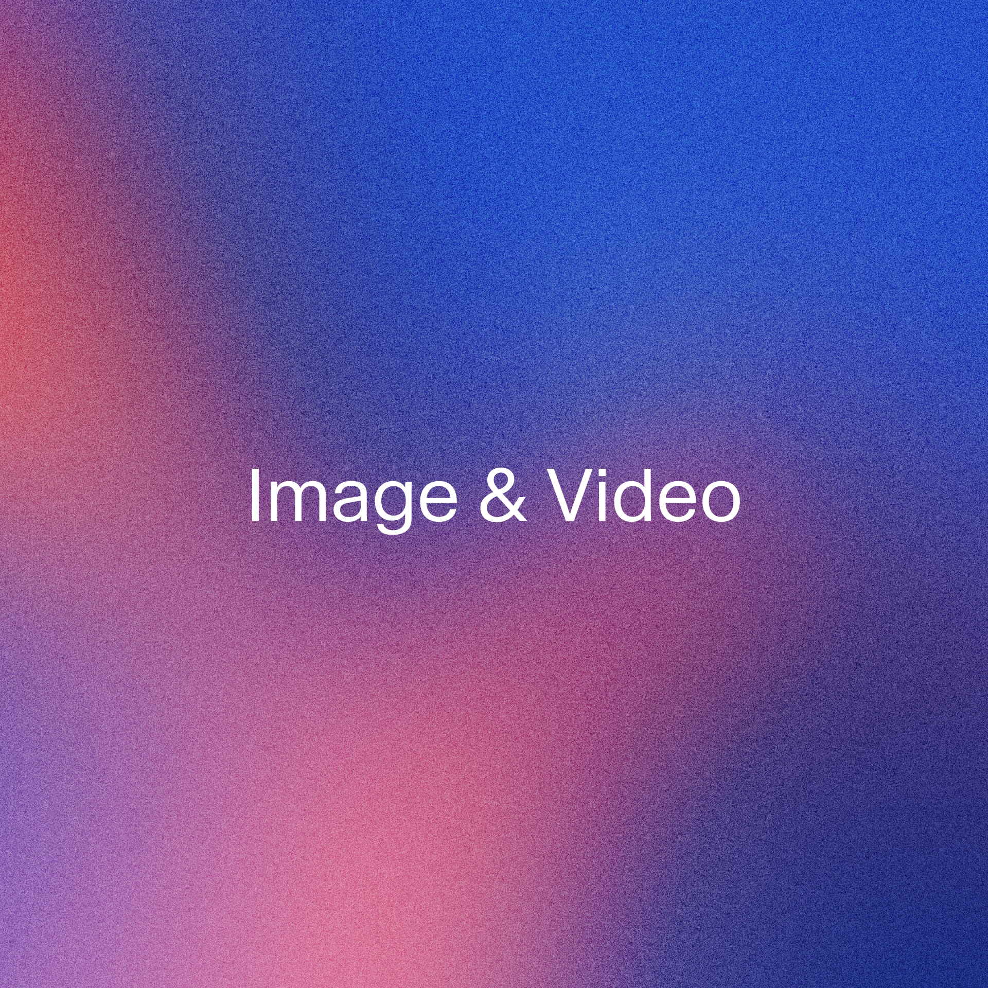 Image and video