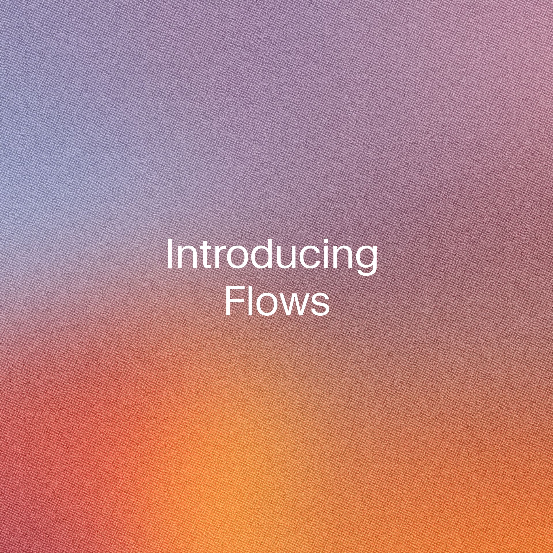 Gradient + Introducing Flows text
